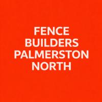 Fence Builders Palmerston North